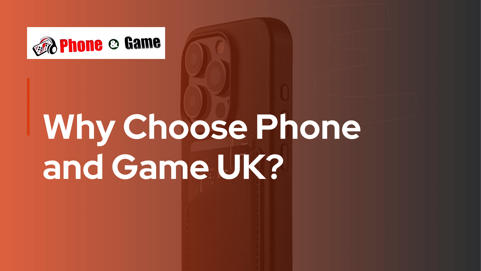 Why Choose Phone and Game UK?