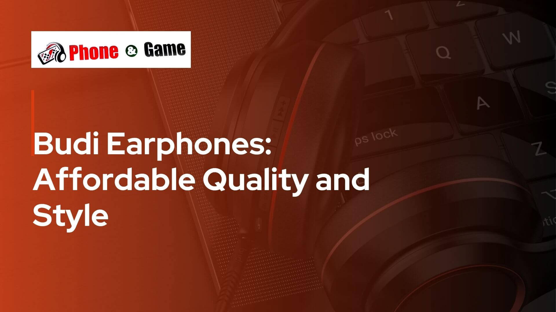 Budi Earphones: Affordable Quality and Style