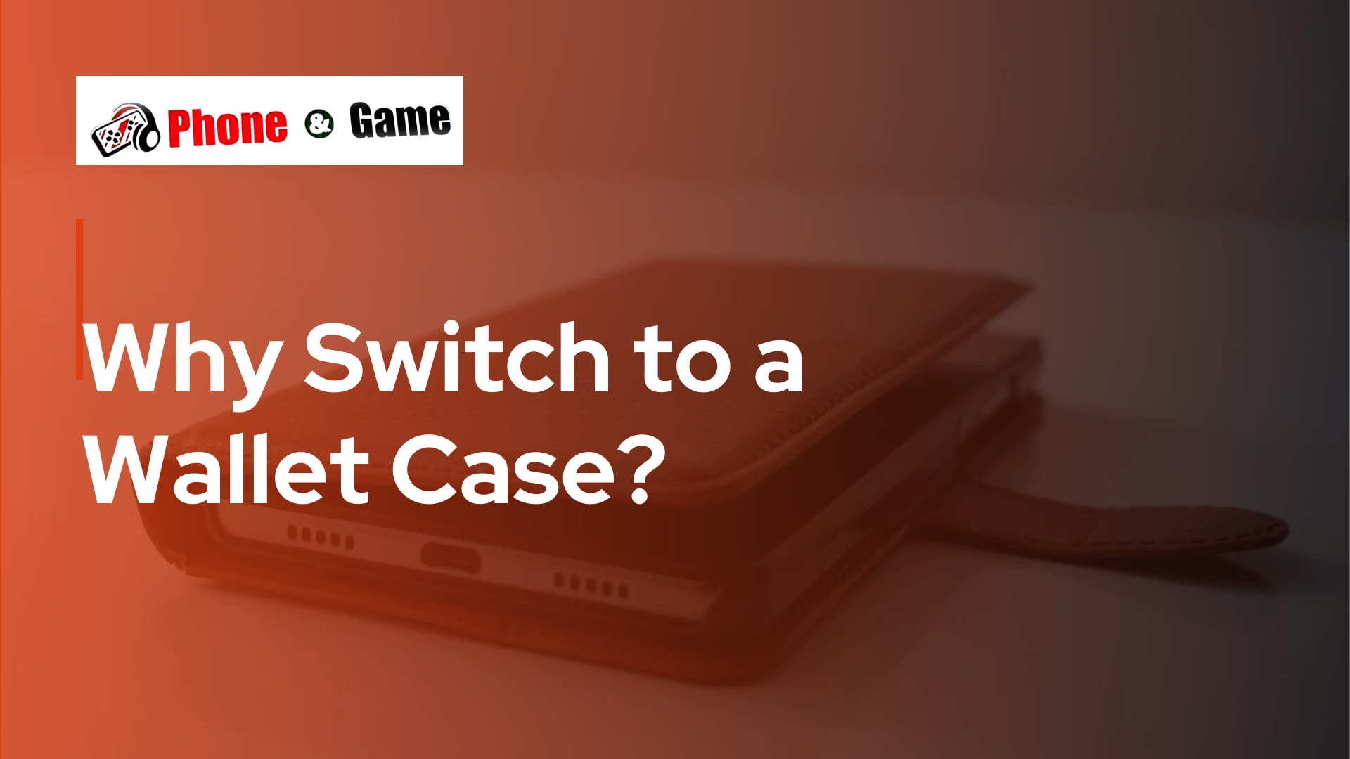 Why Switch to a Wallet Case?