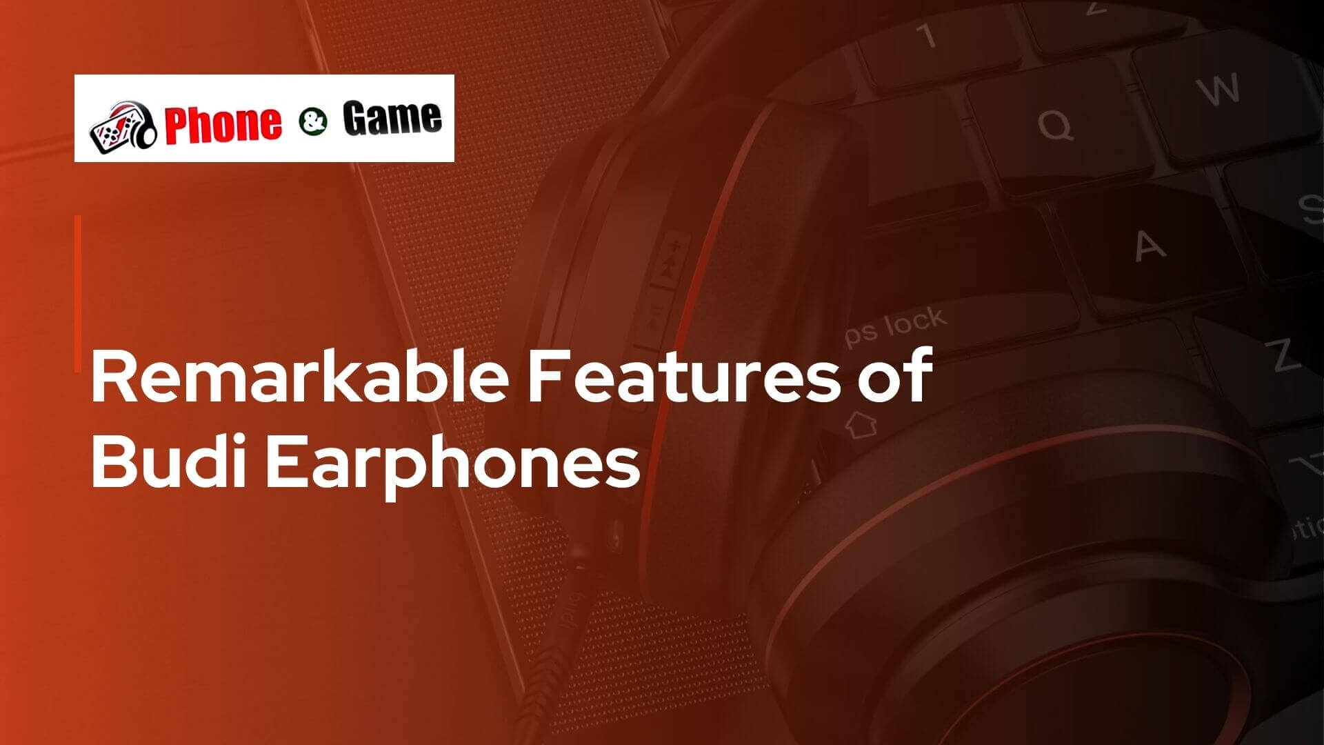 Remarkable Features of Budi Earphones