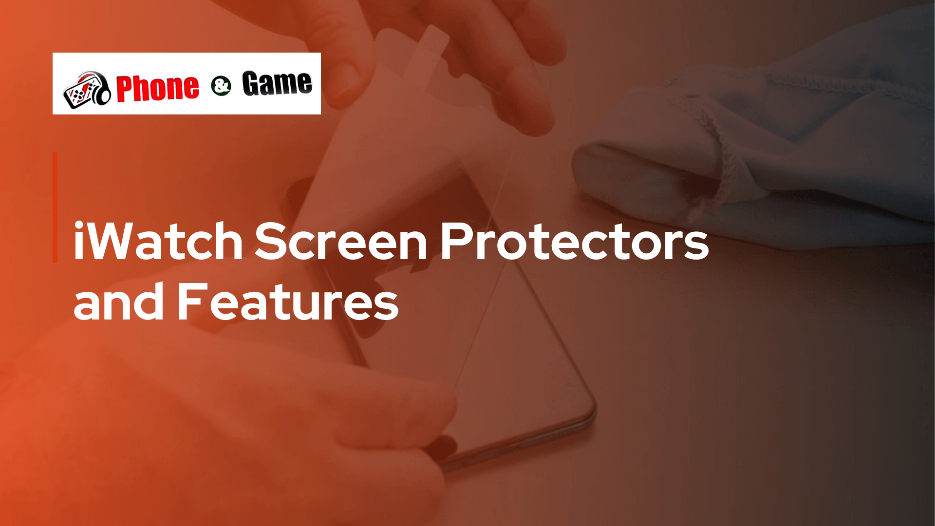 iWatch Screen Protectors and Features