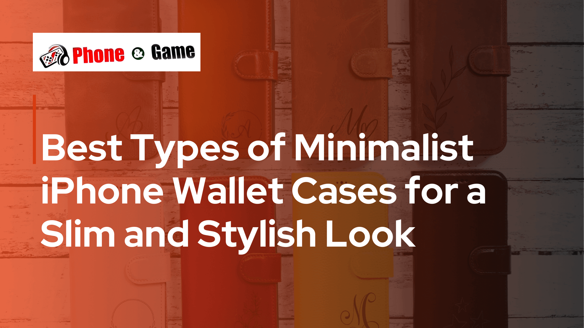 Best Types of Minimalist iPhone Wallet Cases for a Slim and Stylish Look