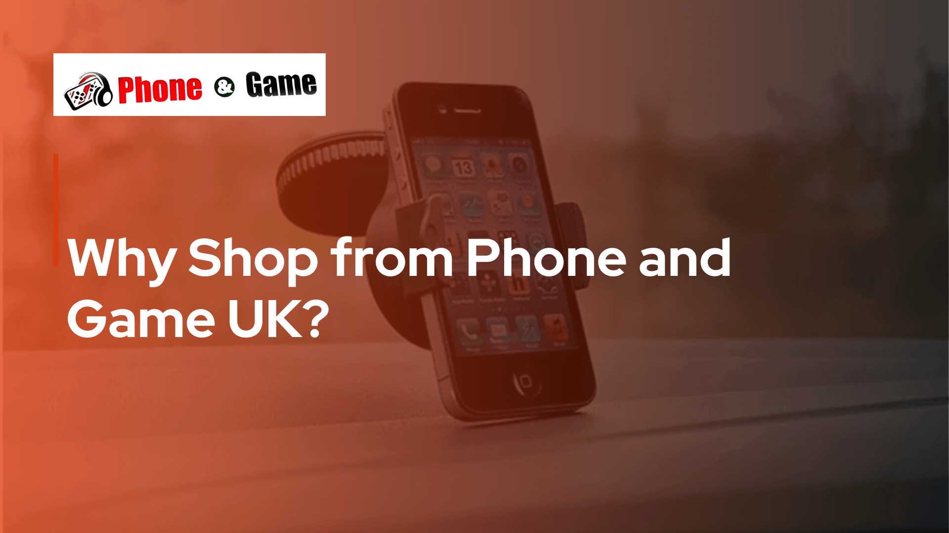 Why Shop from Phone and Game UK?