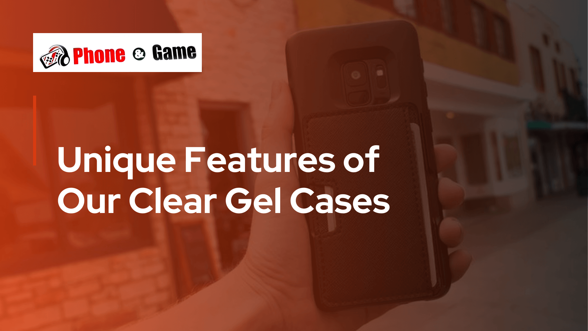 Unique Features of Our Clear Gel Cases