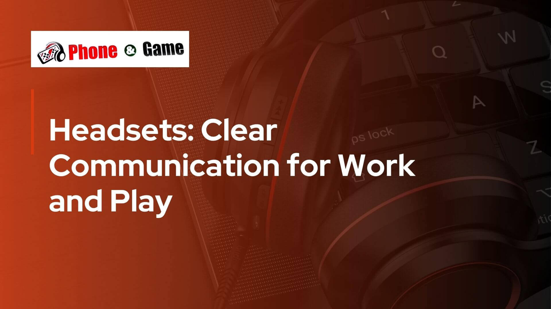 Headsets: Clear Communication for Work and Play